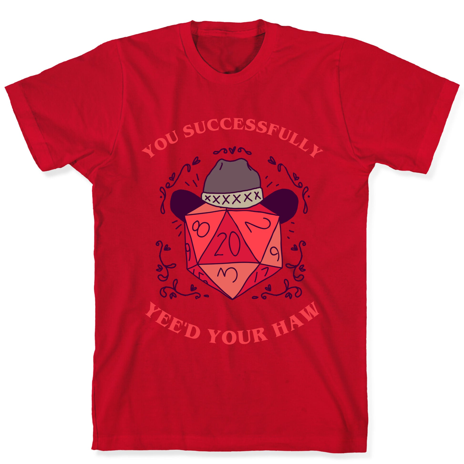 You Successfully Yee'd Your Haw T-Shirt
