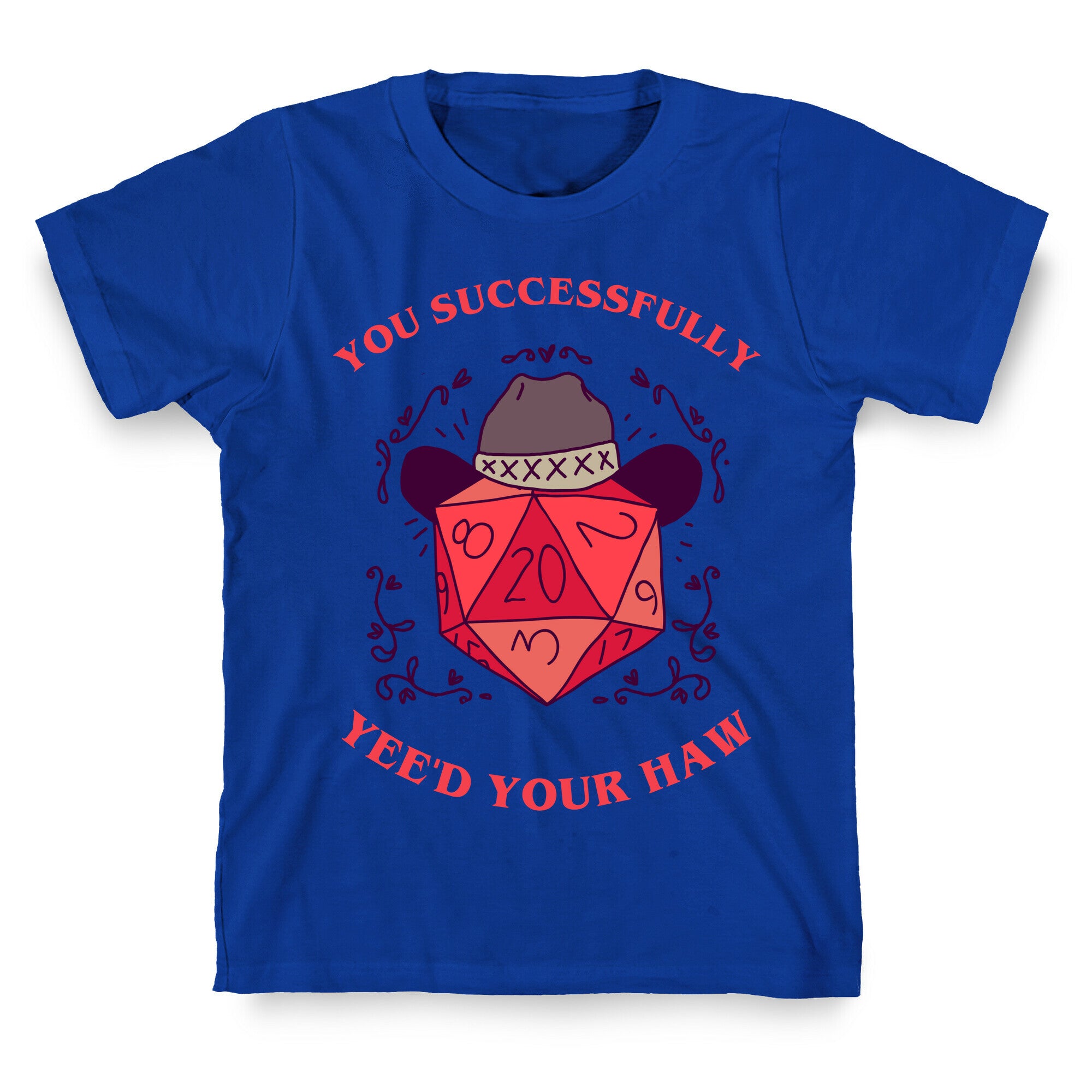 You Successfully Yee'd Your Haw T-Shirt