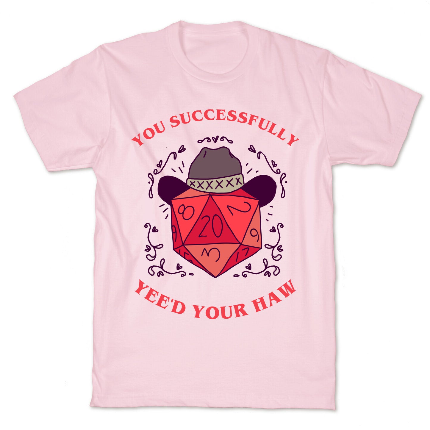 You Successfully Yee'd Your Haw T-Shirt