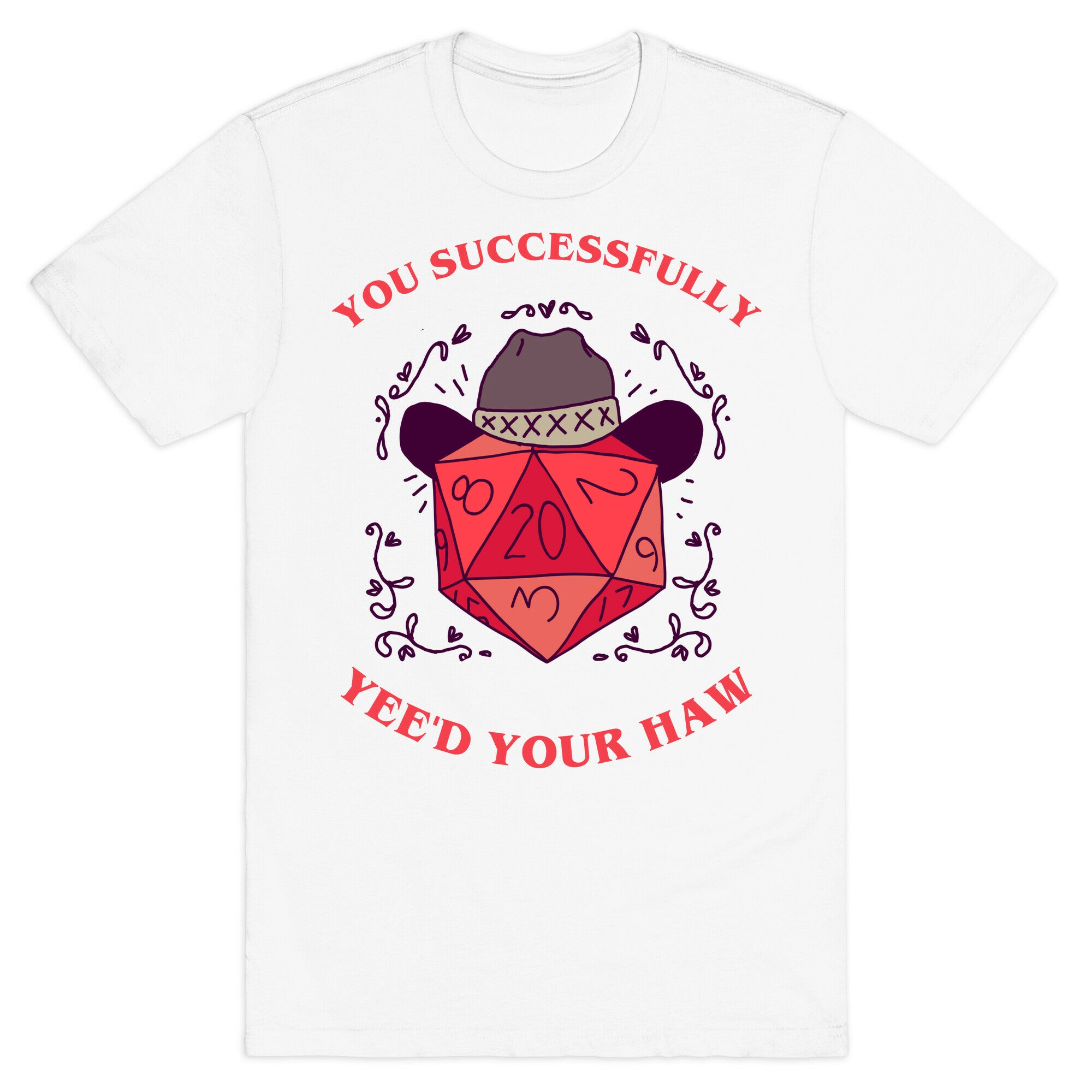 You Successfully Yee'd Your Haw T-Shirt