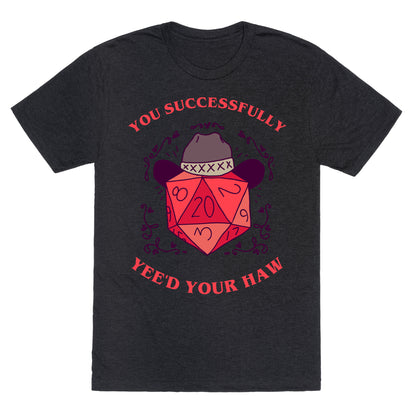 You Successfully Yee'd Your Haw Unisex Triblend Tee