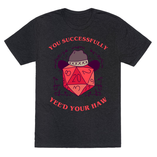 You Successfully Yee'd Your Haw Unisex Triblend Tee