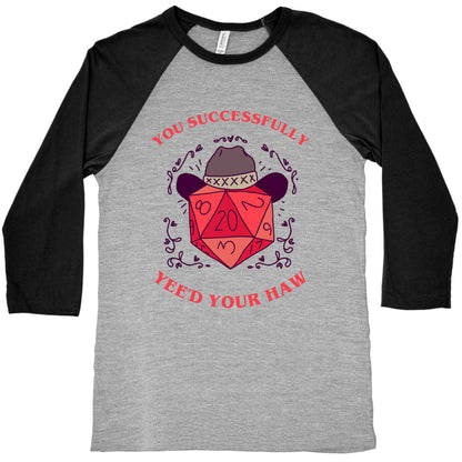 You Successfully Yee'd Your Haw Baseball Tee
