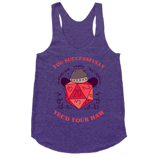 You Successfully Yee'd Your Haw Racerback Tank