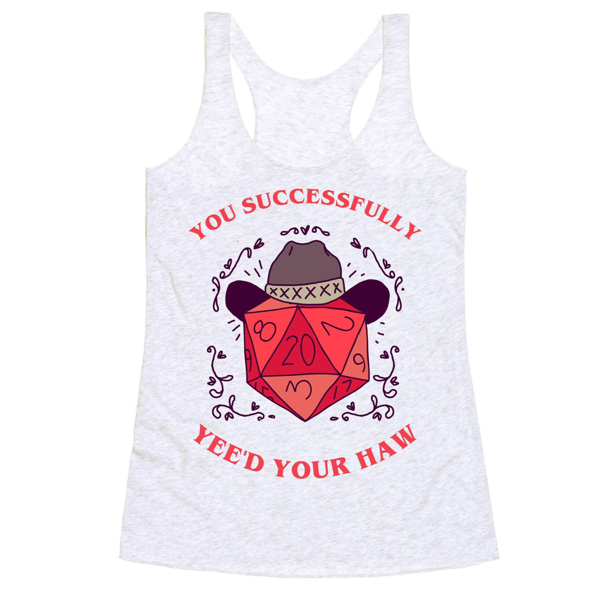 You Successfully Yee'd Your Haw Racerback Tank