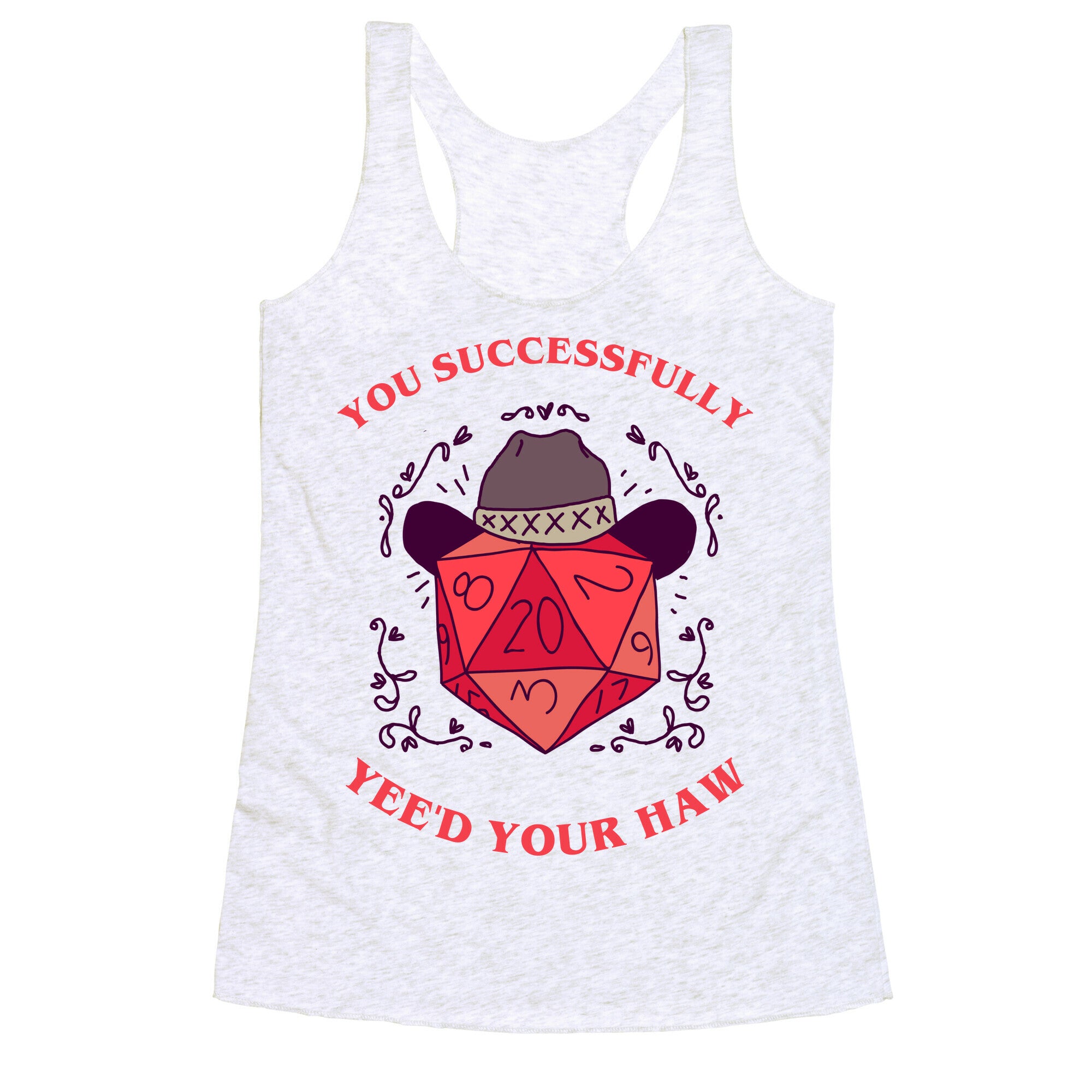 You Successfully Yee'd Your Haw Racerback Tank
