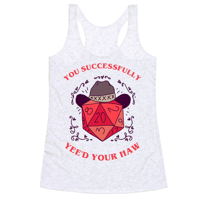 You Successfully Yee'd Your Haw Racerback Tank
