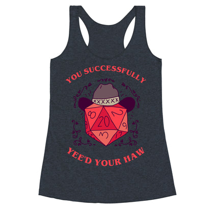 You Successfully Yee'd Your Haw Racerback Tank