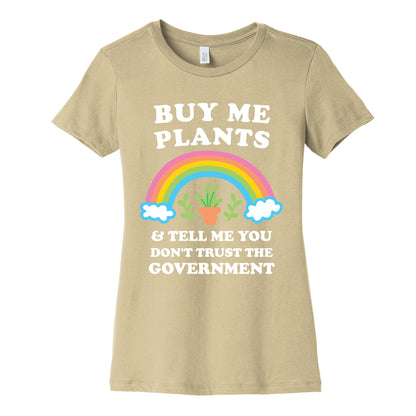 Buy Me Plants And Tell Me You Don't Trust The Government Women's Cotton Tee