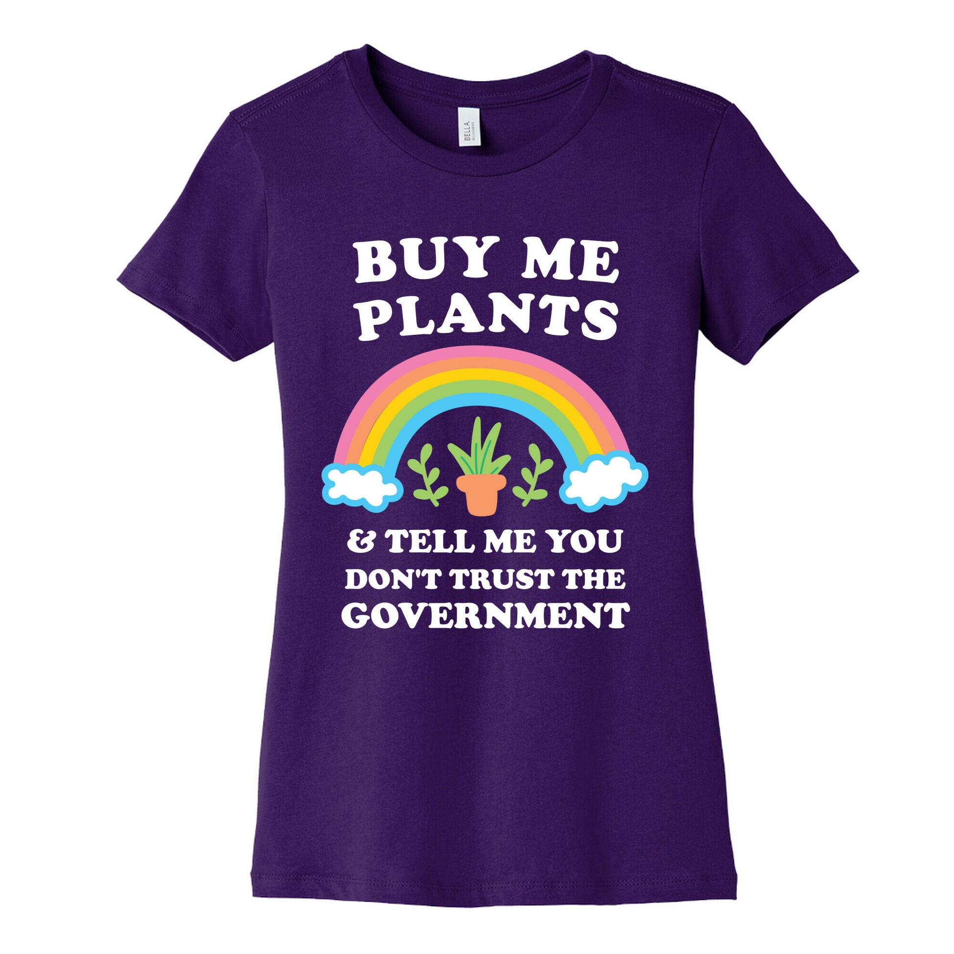 Buy Me Plants And Tell Me You Don't Trust The Government Women's Cotton Tee