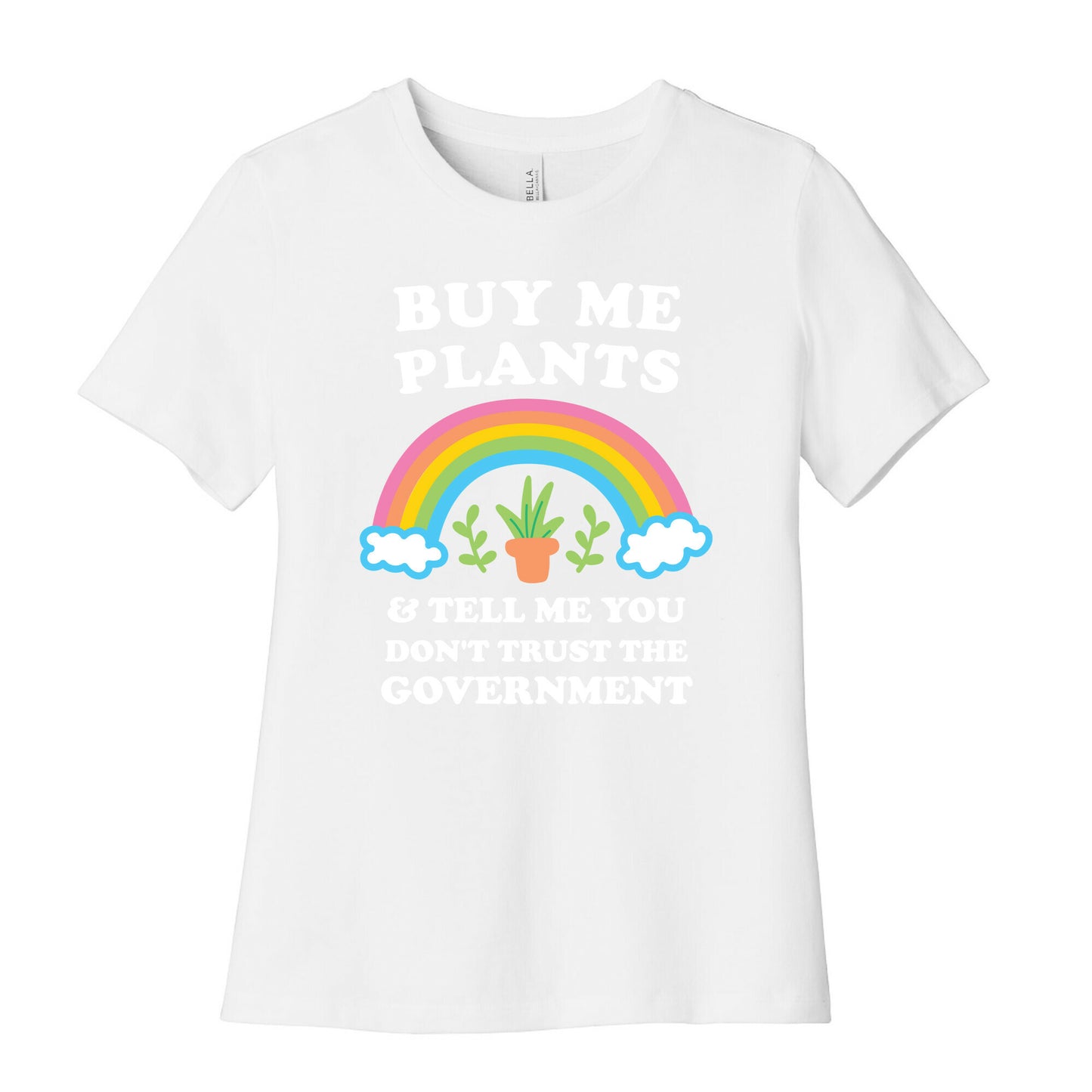 Buy Me Plants And Tell Me You Don't Trust The Government Women's Cotton Tee
