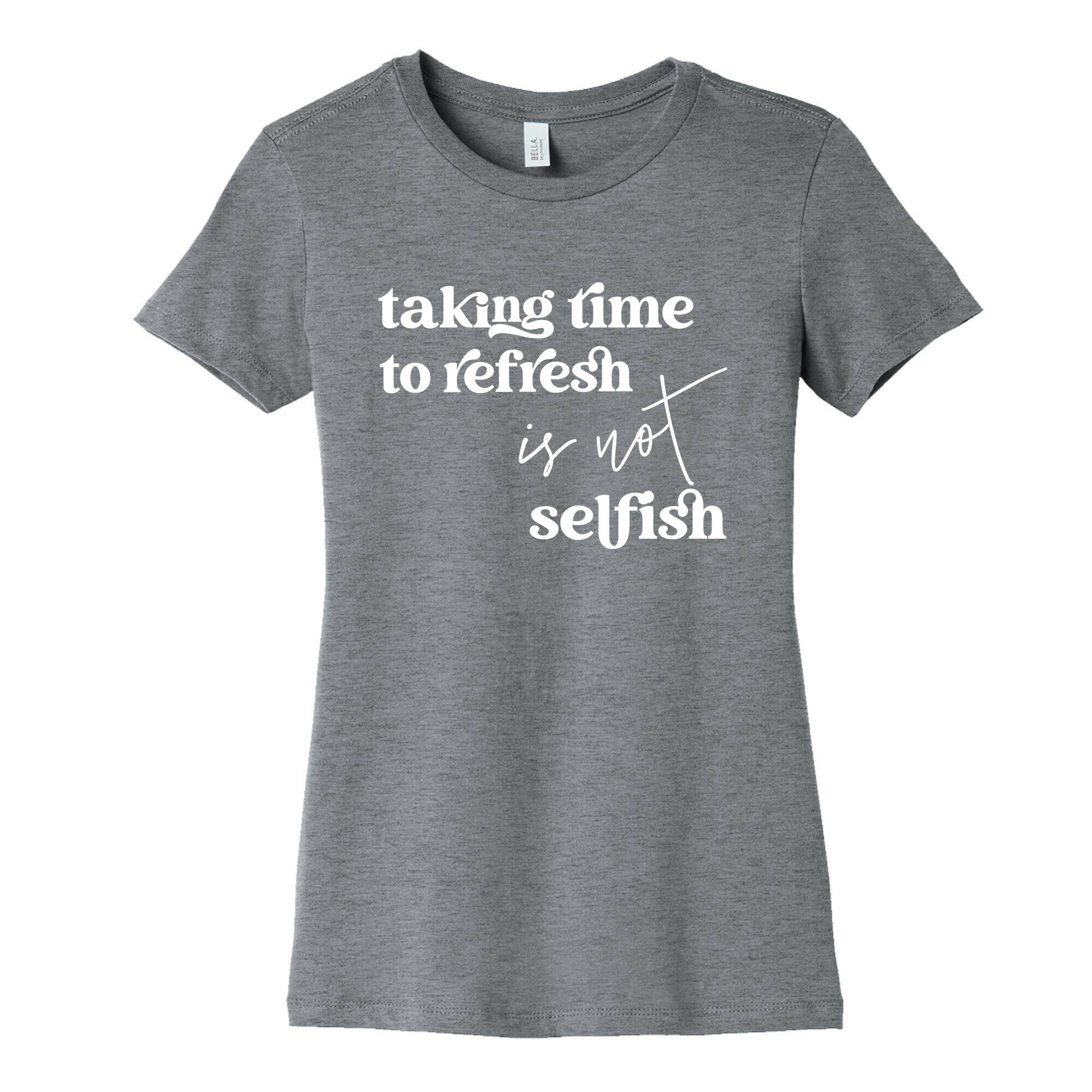 Taking Time To Refresh Is Not Selfish Women's Cotton Tee