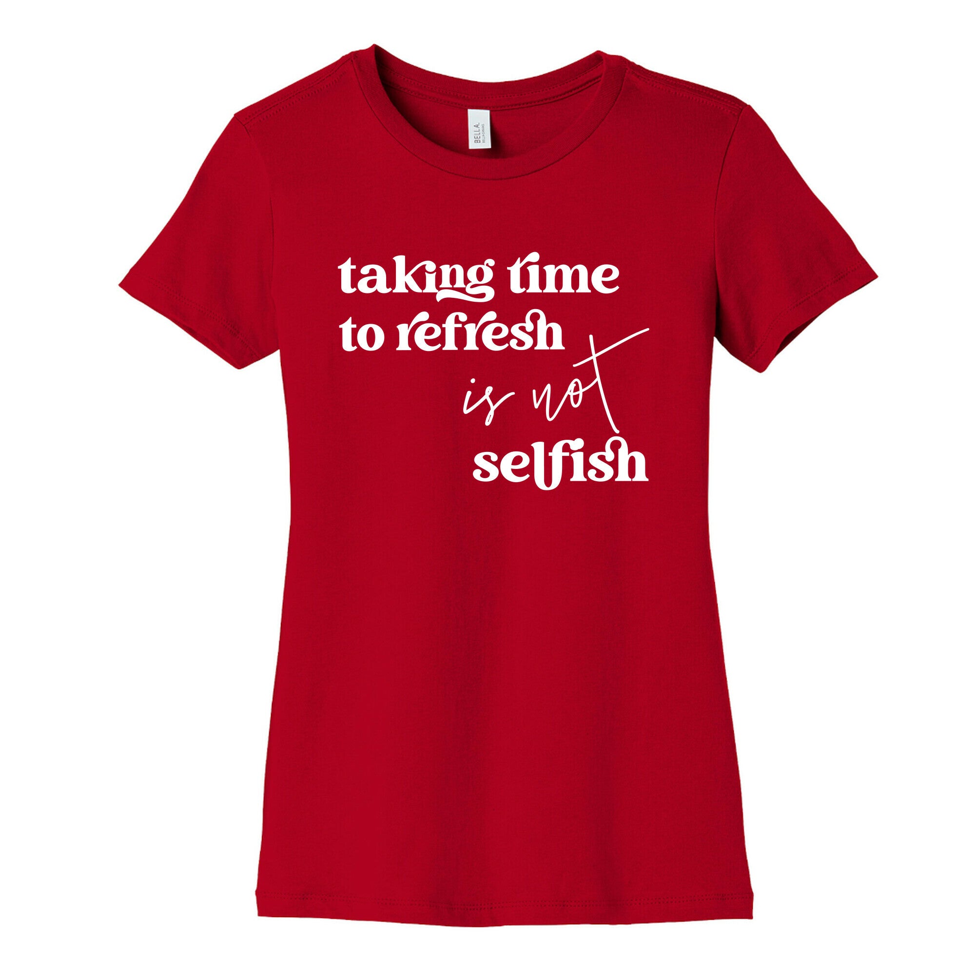 Taking Time To Refresh Is Not Selfish Women's Cotton Tee