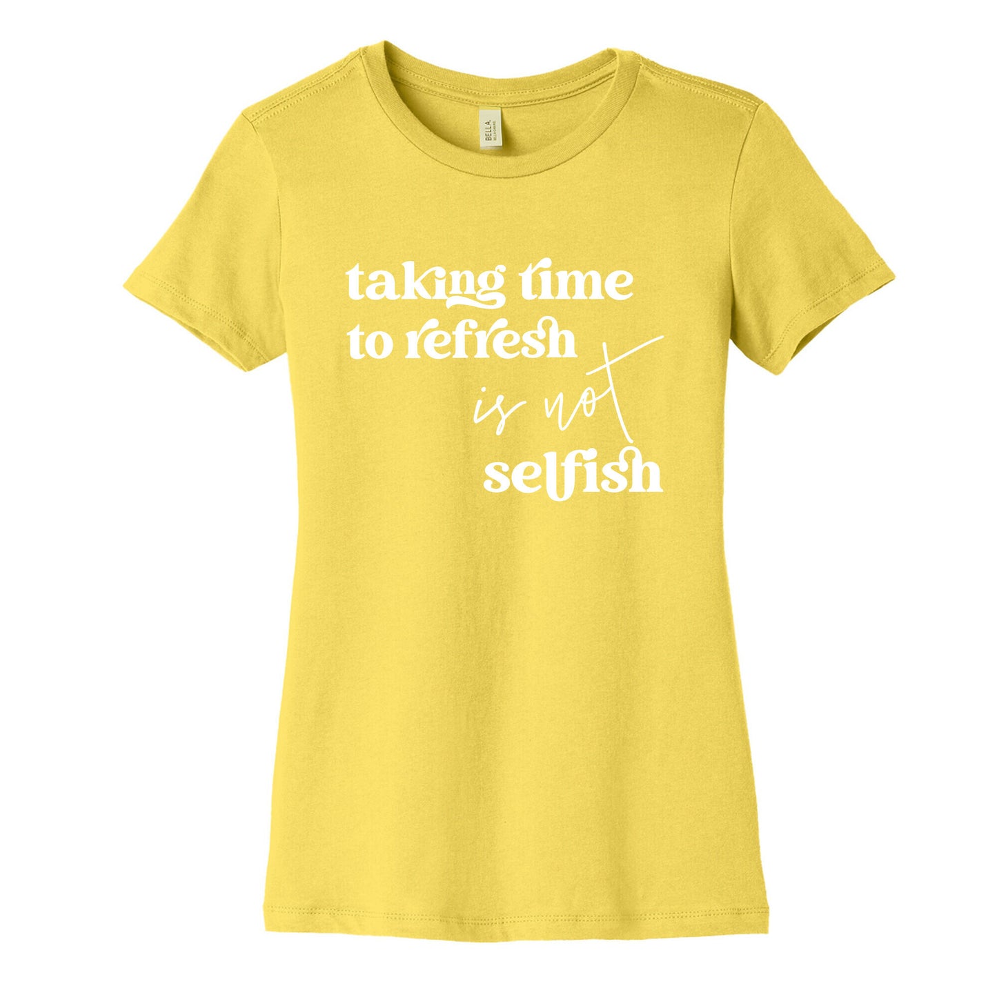 Taking Time To Refresh Is Not Selfish Women's Cotton Tee