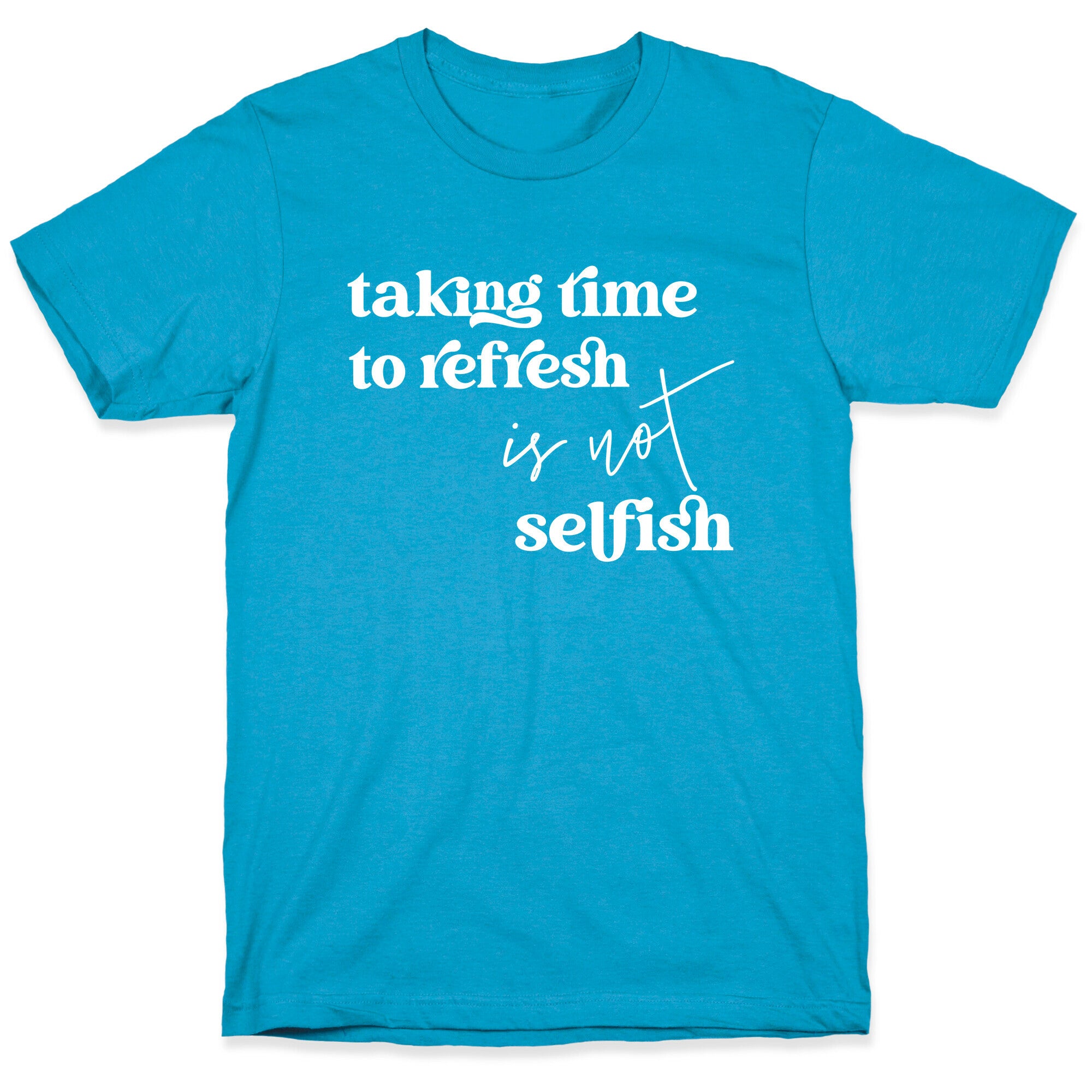 Taking Time To Refresh Is Not Selfish Unisex Triblend Tee