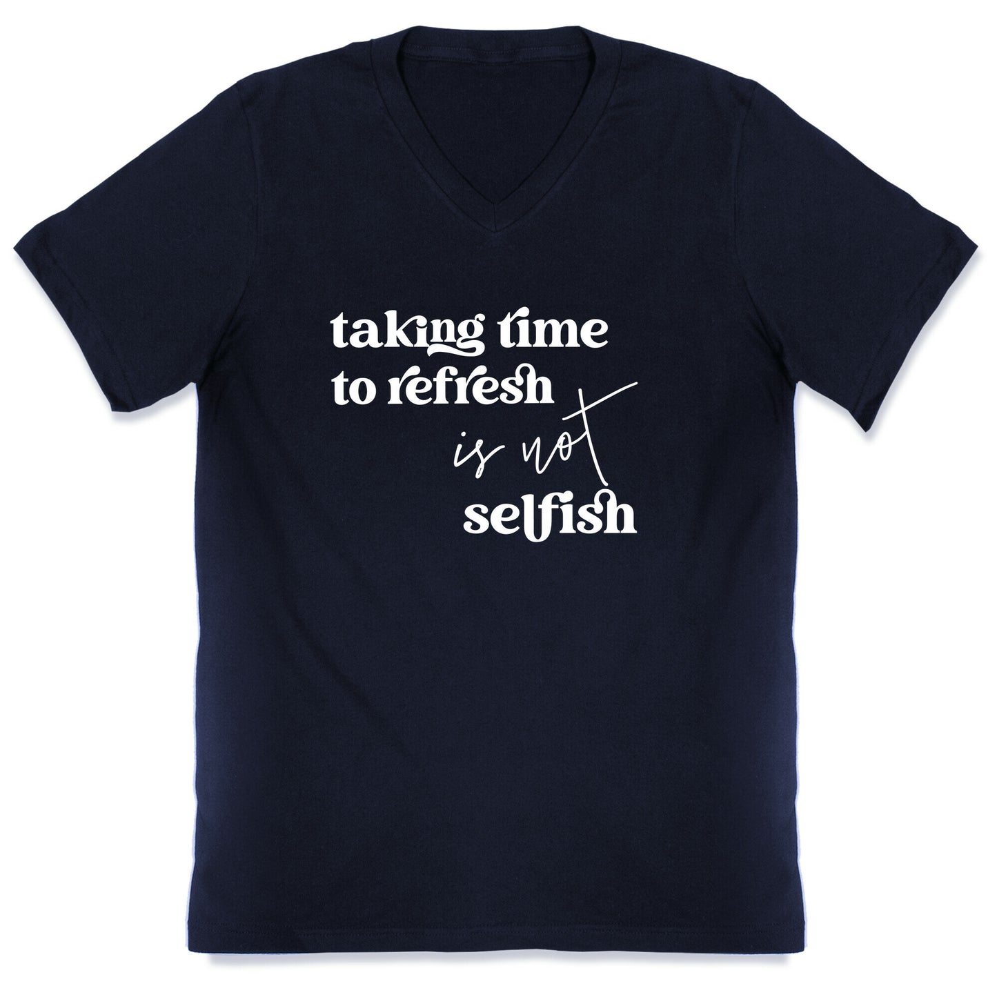 Taking Time To Refresh Is Not Selfish V-Neck