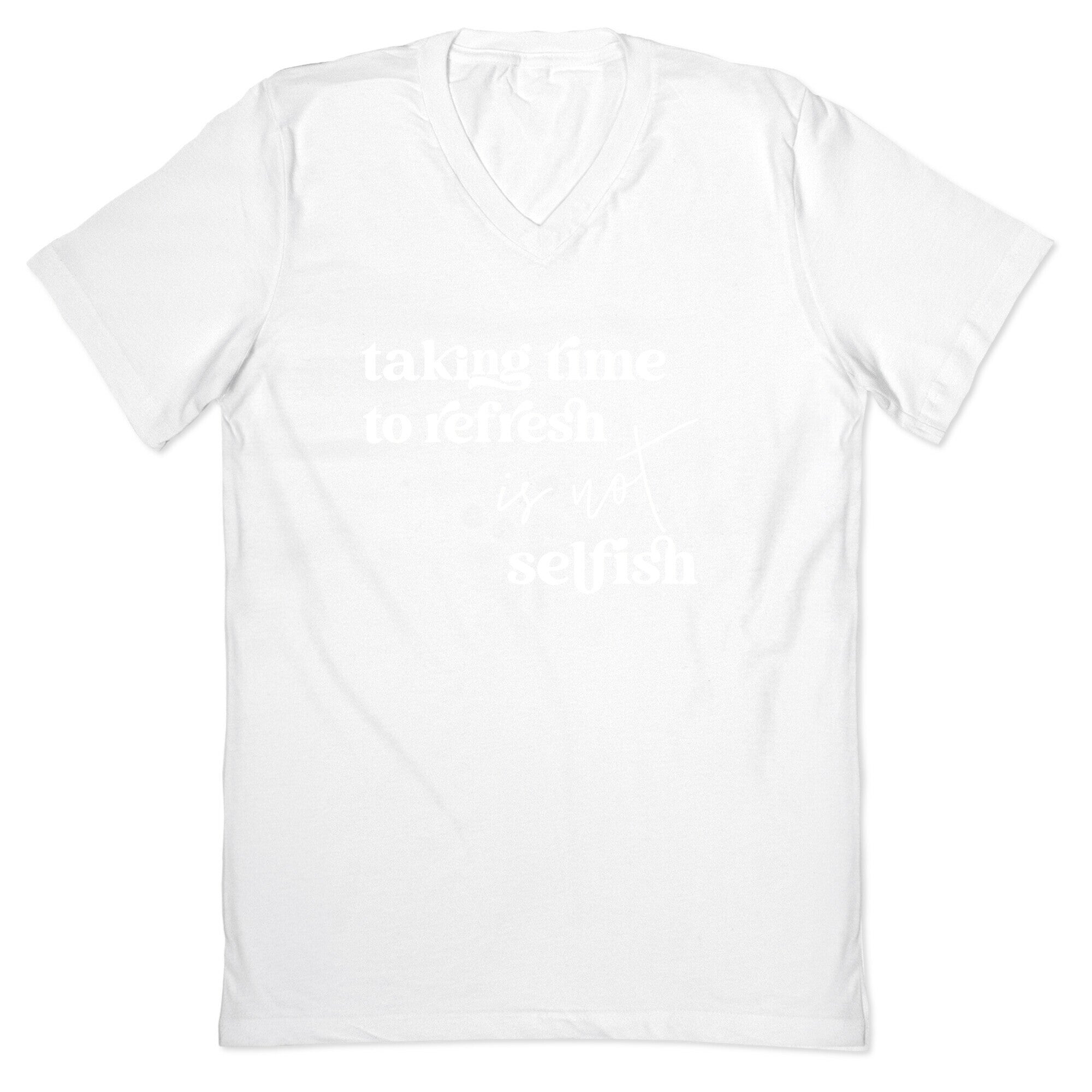 Taking Time To Refresh Is Not Selfish V-Neck