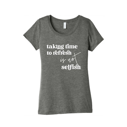 Taking Time To Refresh Is Not Selfish Women's Triblend Tee