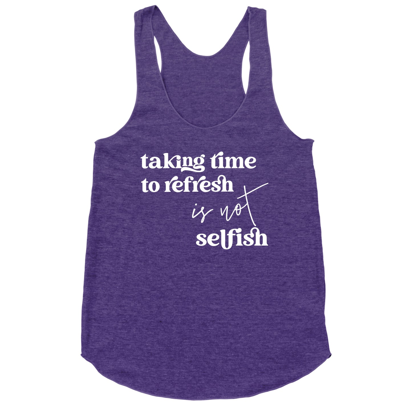 Taking Time To Refresh Is Not Selfish Racerback Tank