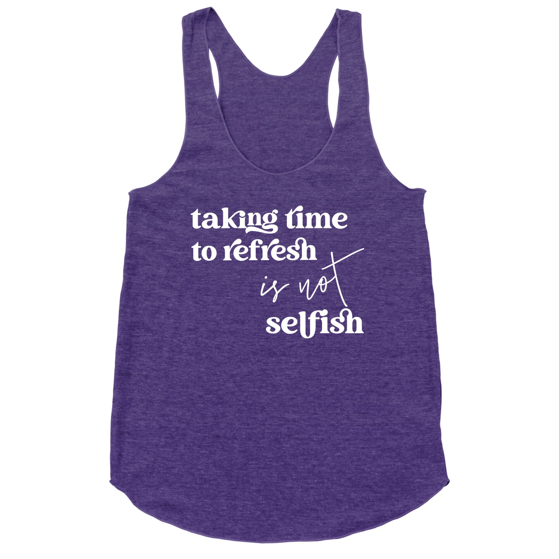 Taking Time To Refresh Is Not Selfish Racerback Tank