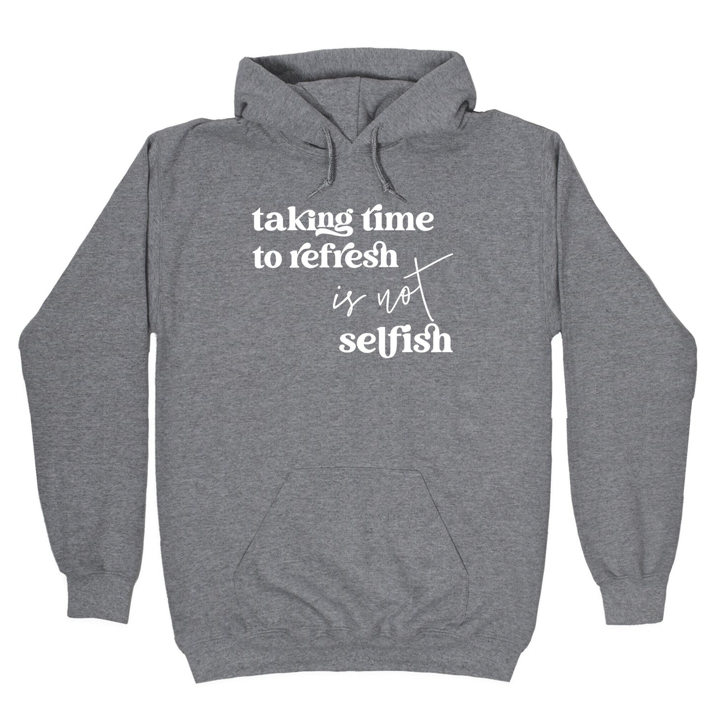 Taking Time To Refresh Is Not Selfish Hoodie