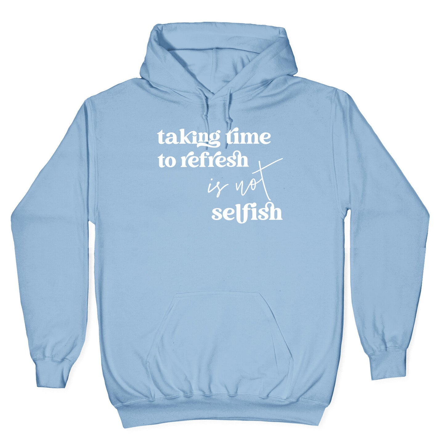 Taking Time To Refresh Is Not Selfish Hoodie