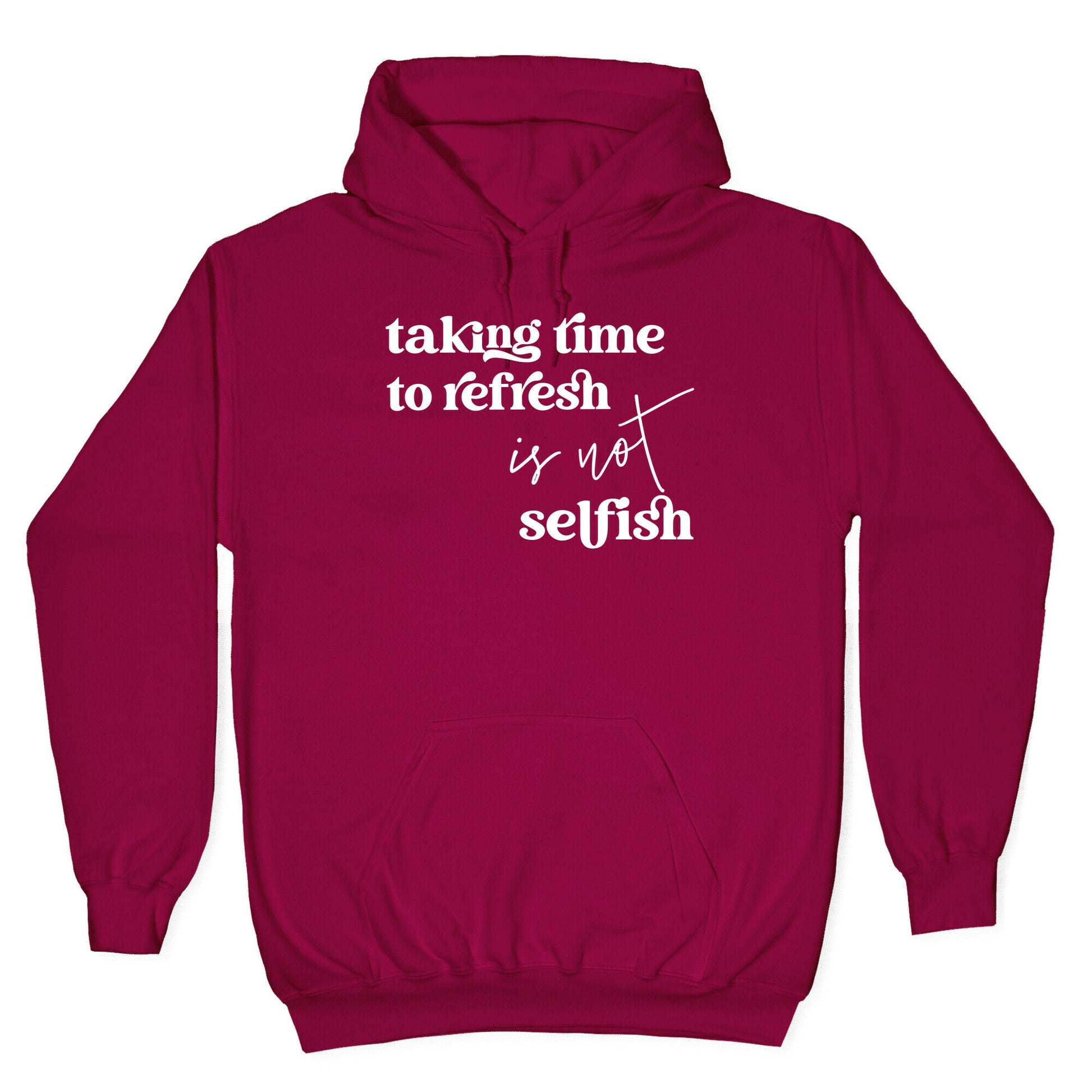 Taking Time To Refresh Is Not Selfish Hoodie