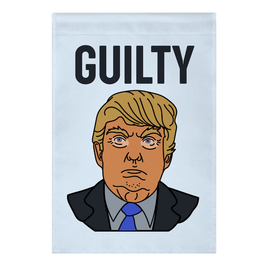 Guilty Donald Trump Garden Flag