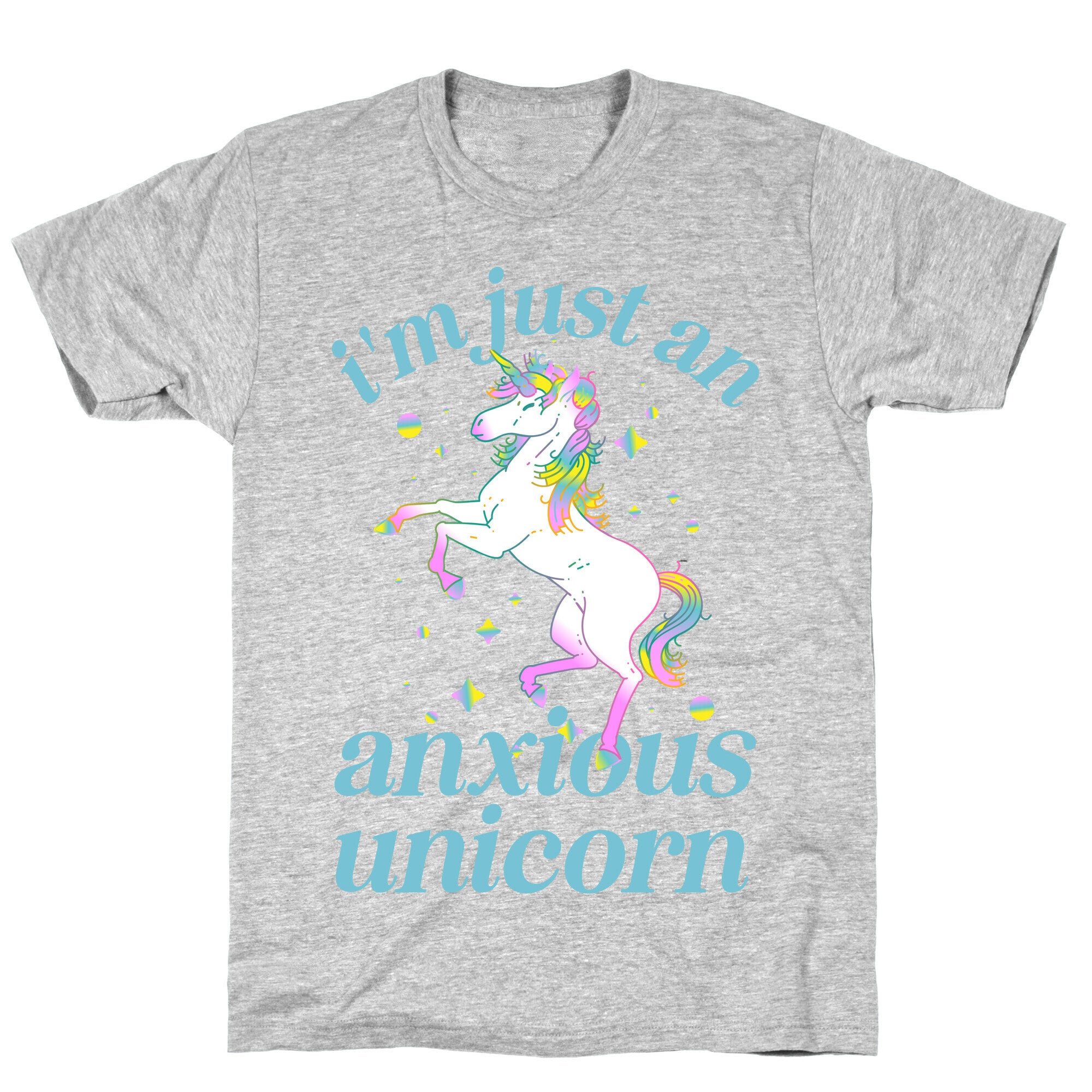 I'm Just An Anxious Unicorn T-Shirt