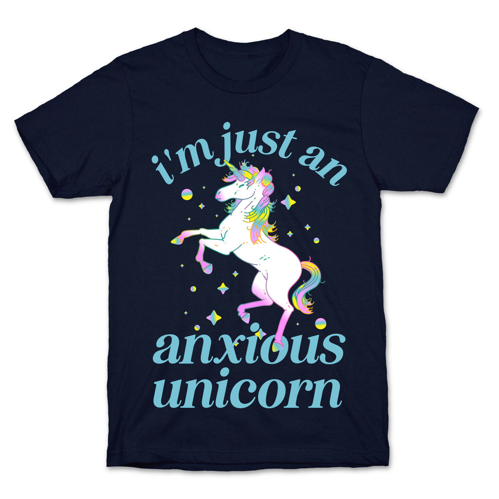 I'm Just An Anxious Unicorn T-Shirt