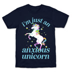 I'm Just An Anxious Unicorn T-Shirt