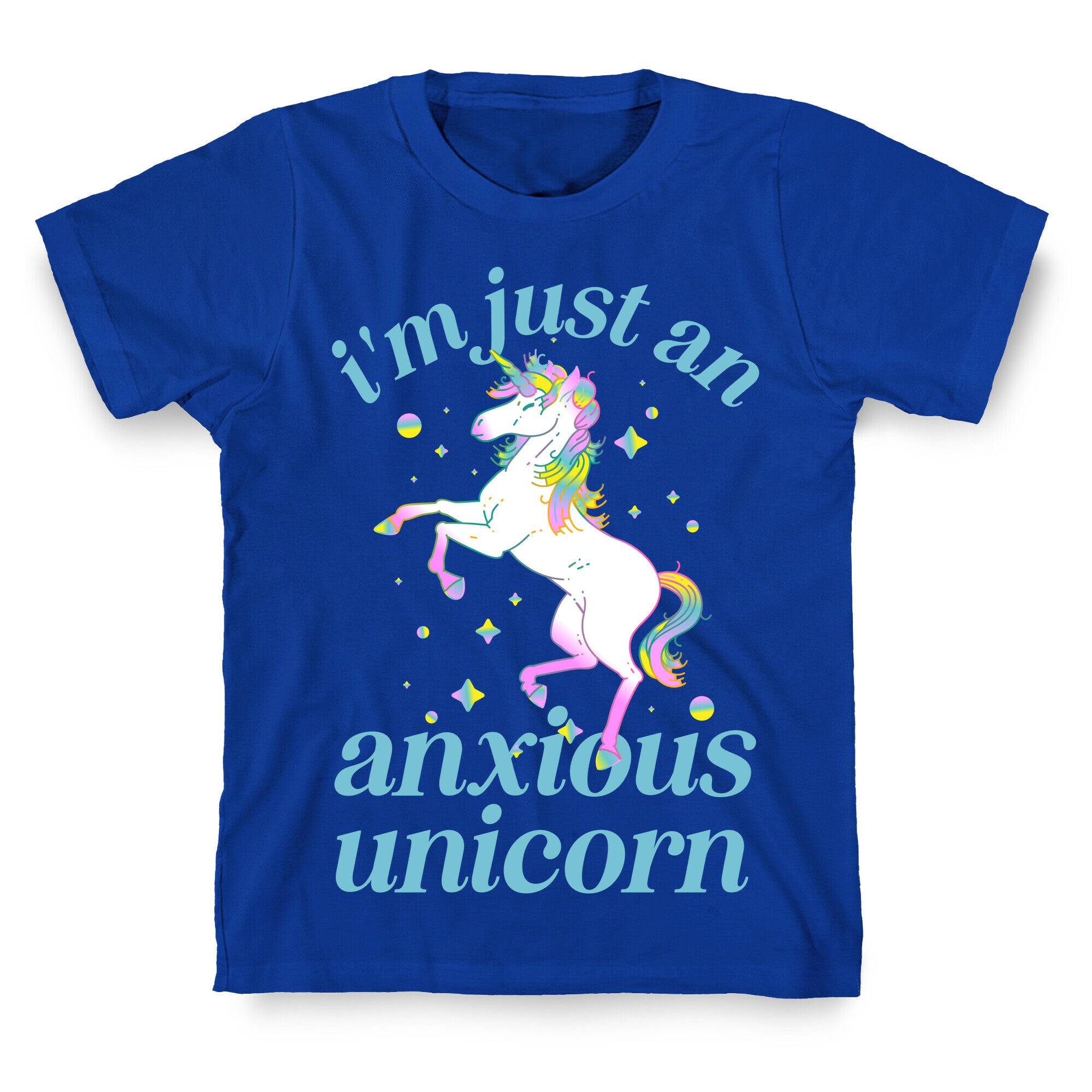 I'm Just An Anxious Unicorn T-Shirt