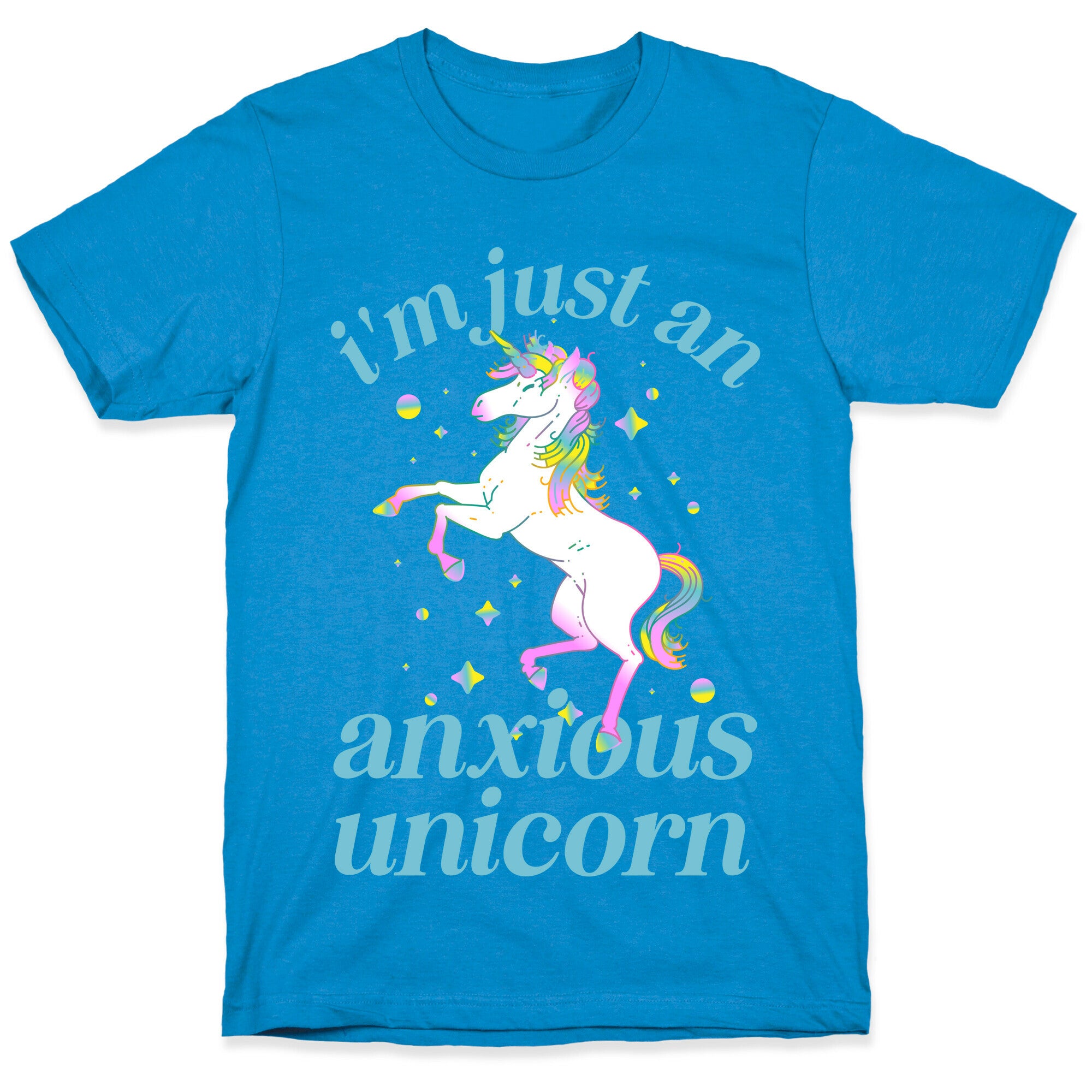 I'm Just An Anxious Unicorn T-Shirt