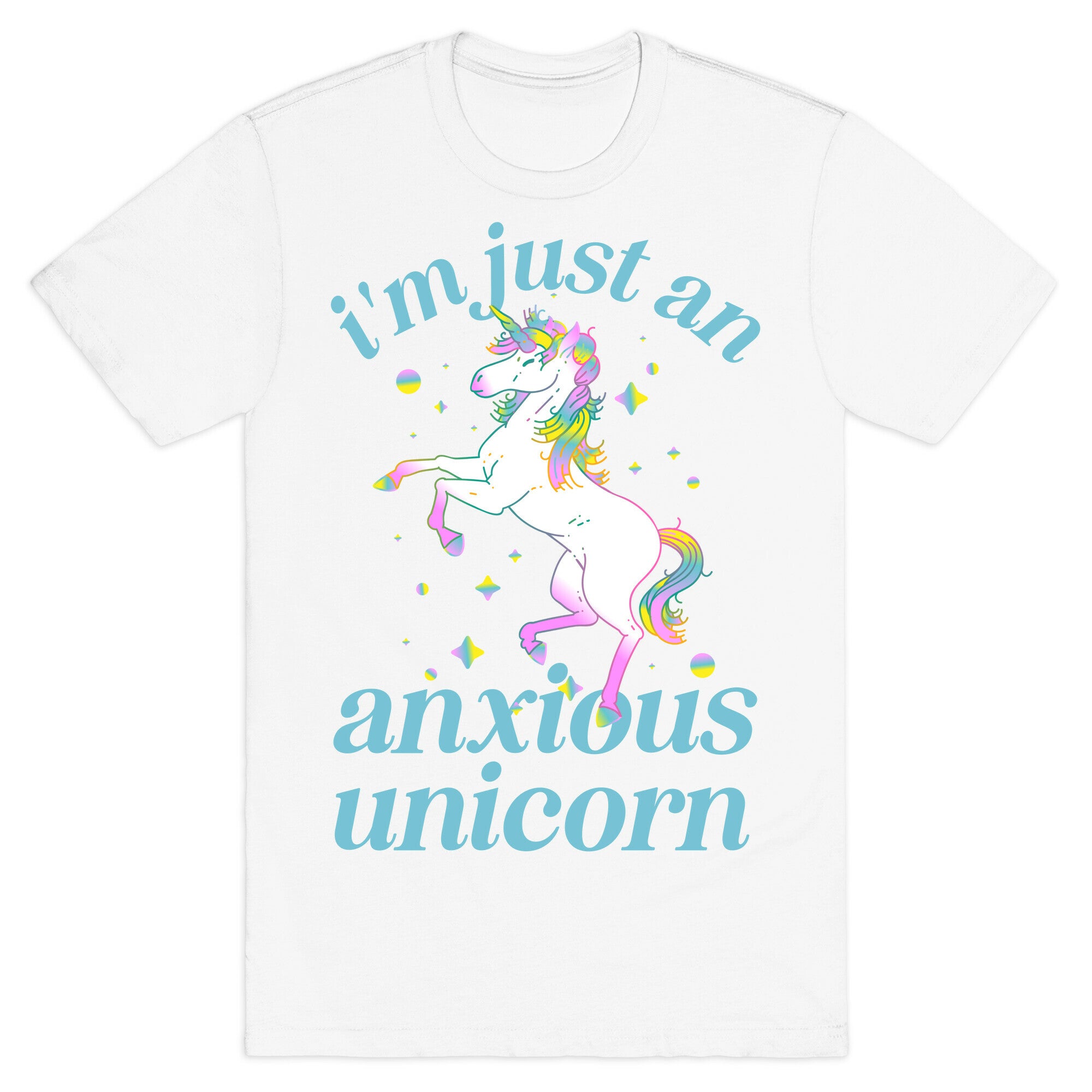 I'm Just An Anxious Unicorn T-Shirt