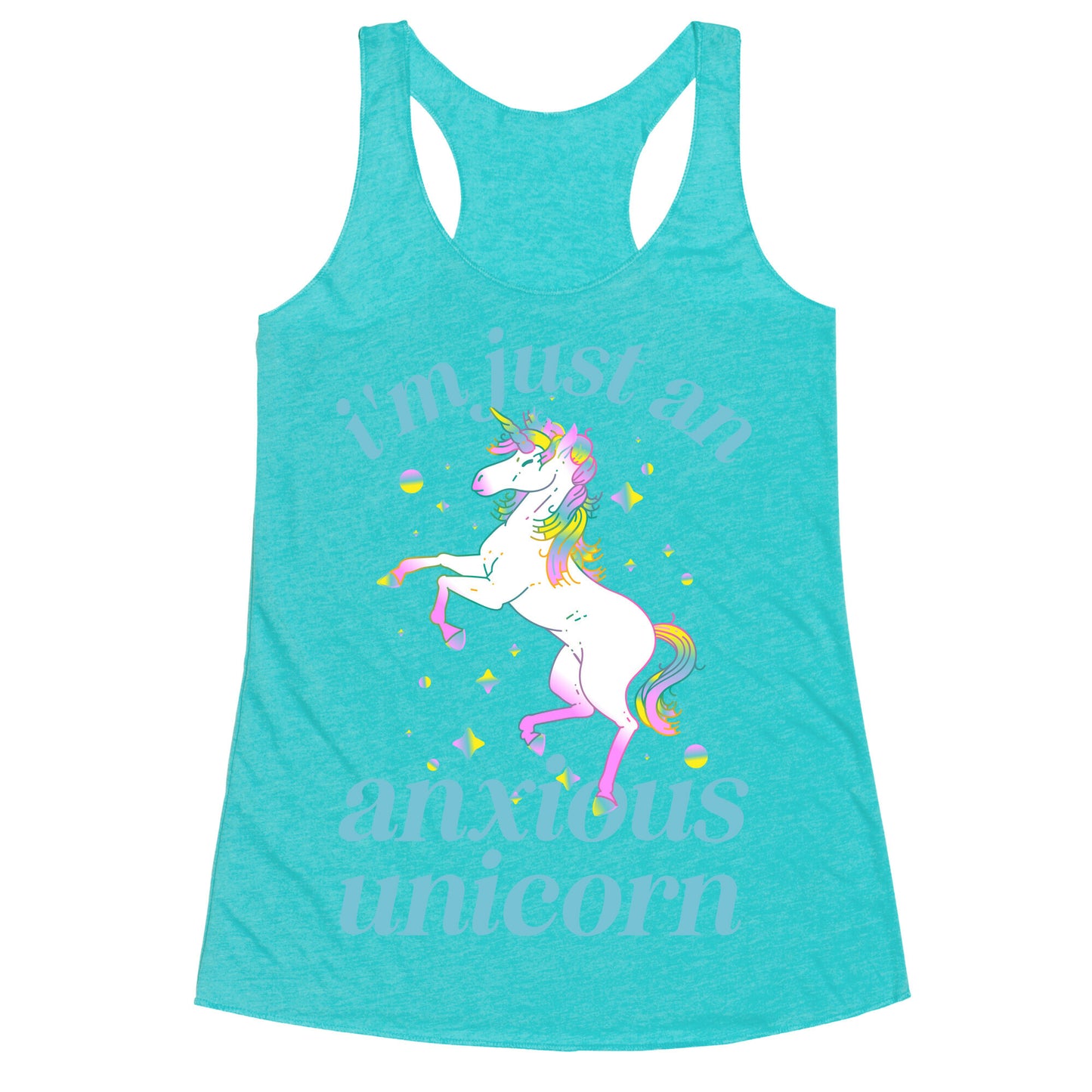 I'm Just An Anxious Unicorn Racerback Tank