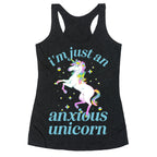 I'm Just An Anxious Unicorn Racerback Tank