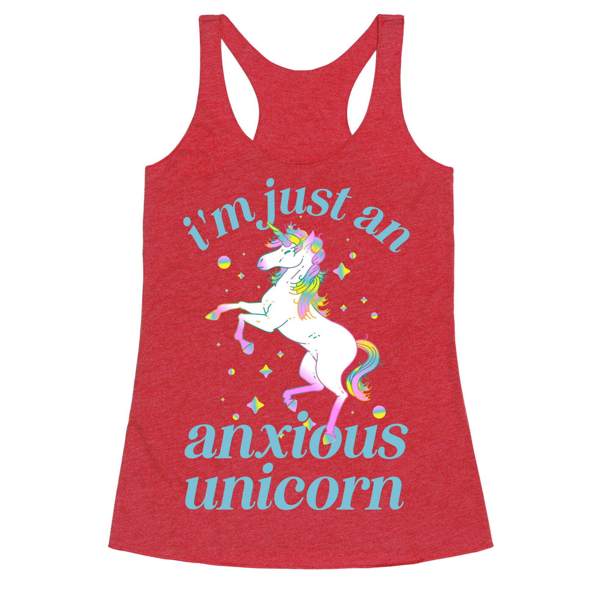 I'm Just An Anxious Unicorn Racerback Tank