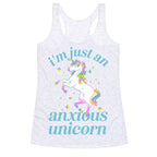 I'm Just An Anxious Unicorn Racerback Tank