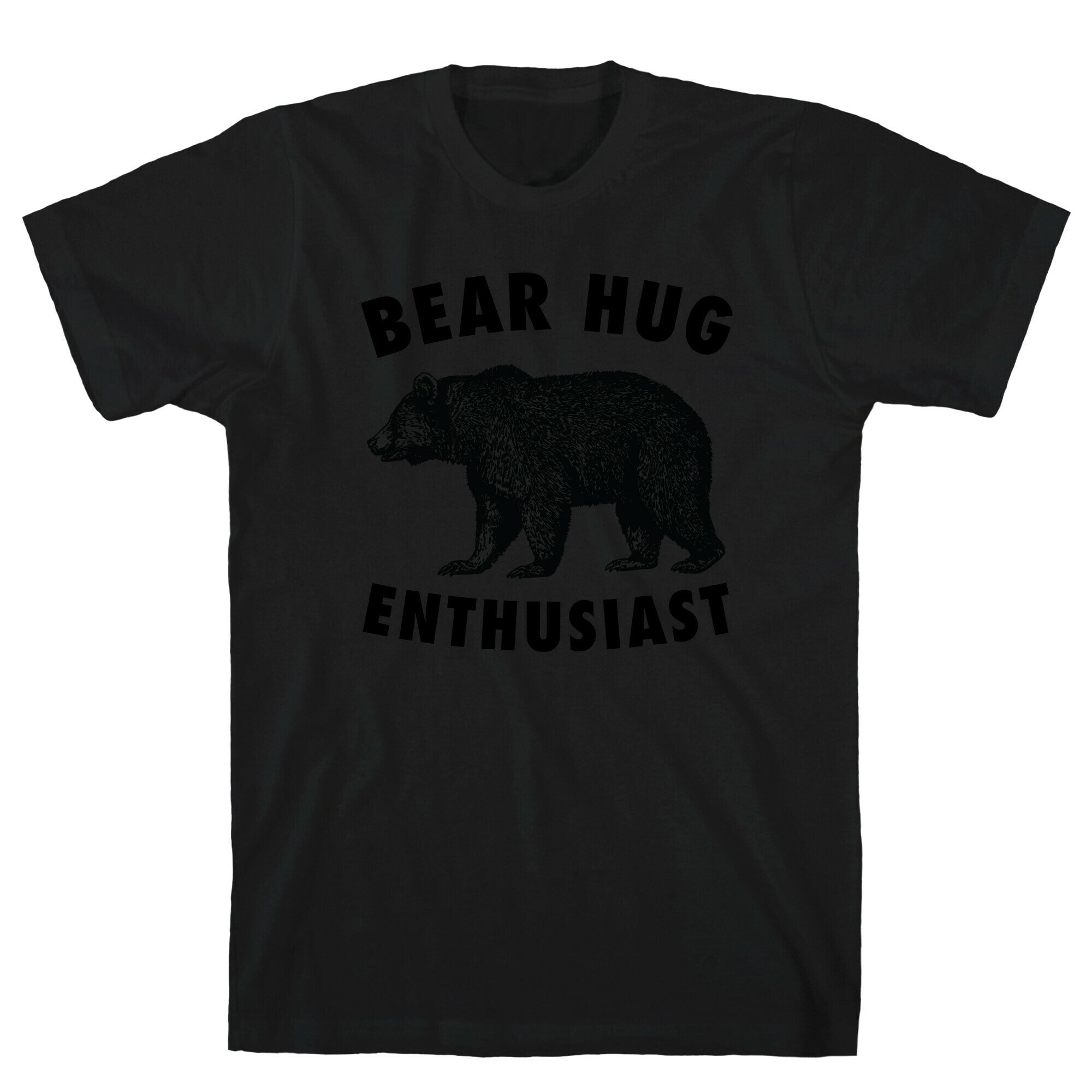 Bear Hug Enthusiast. T-Shirt