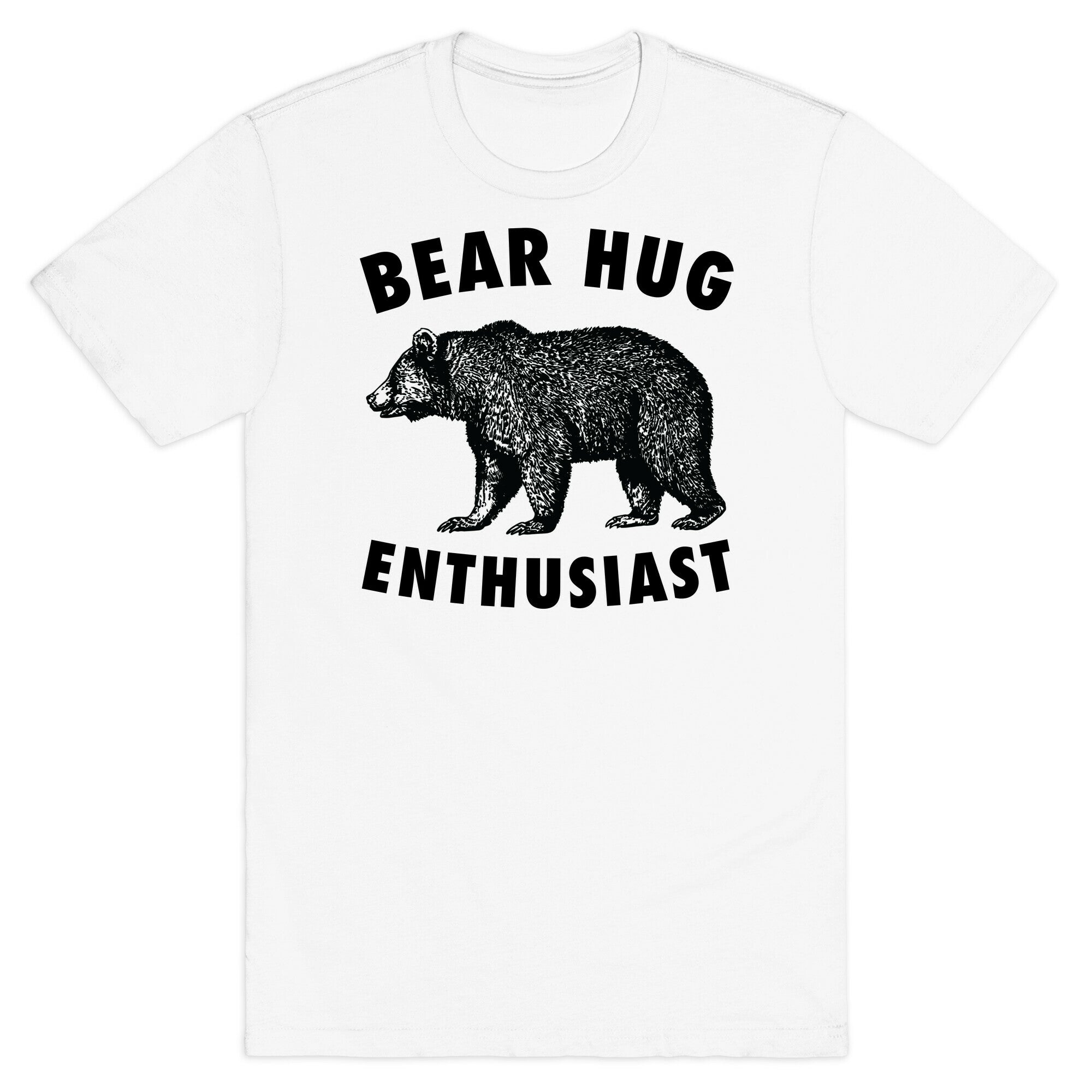 Bear Hug Enthusiast. T-Shirt