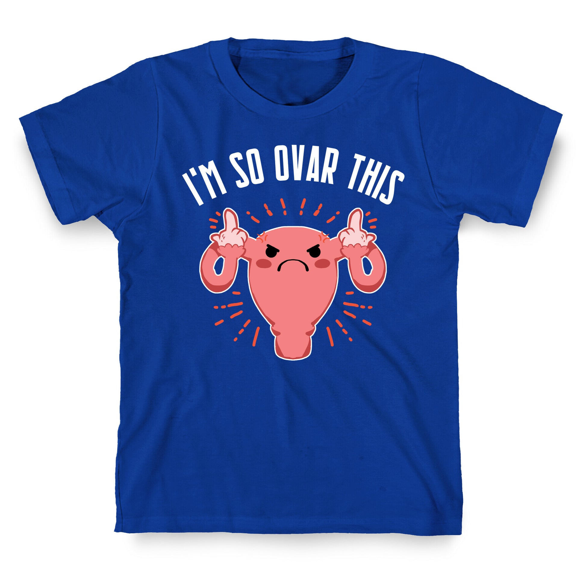 I'm So Ovar This T-Shirt