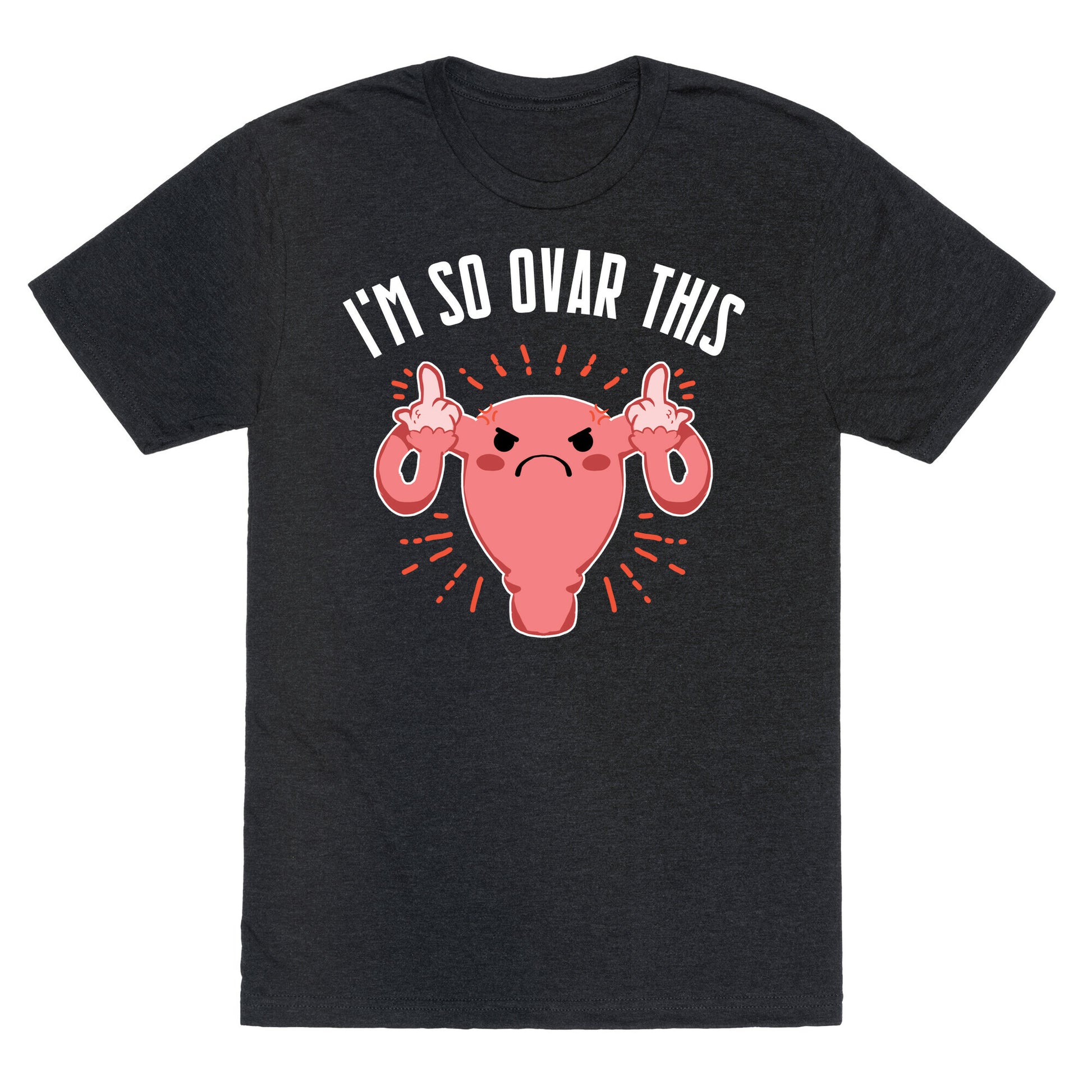 I'm So Ovar This Unisex Triblend Tee