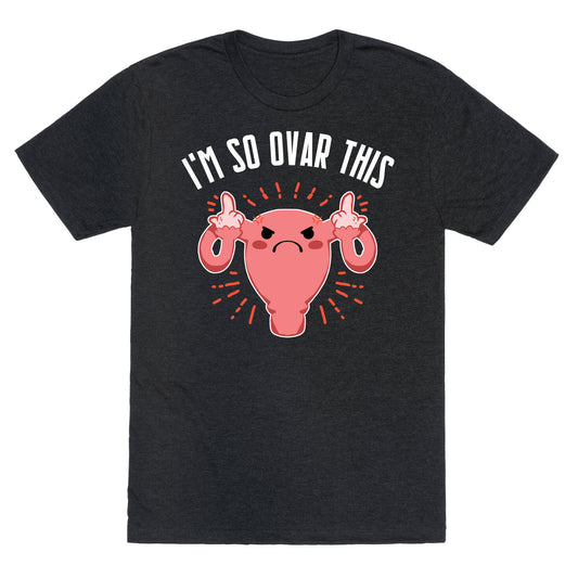 I'm So Ovar This Unisex Triblend Tee