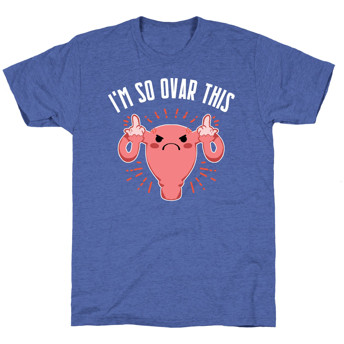 I'm So Ovar This Unisex Triblend Tee