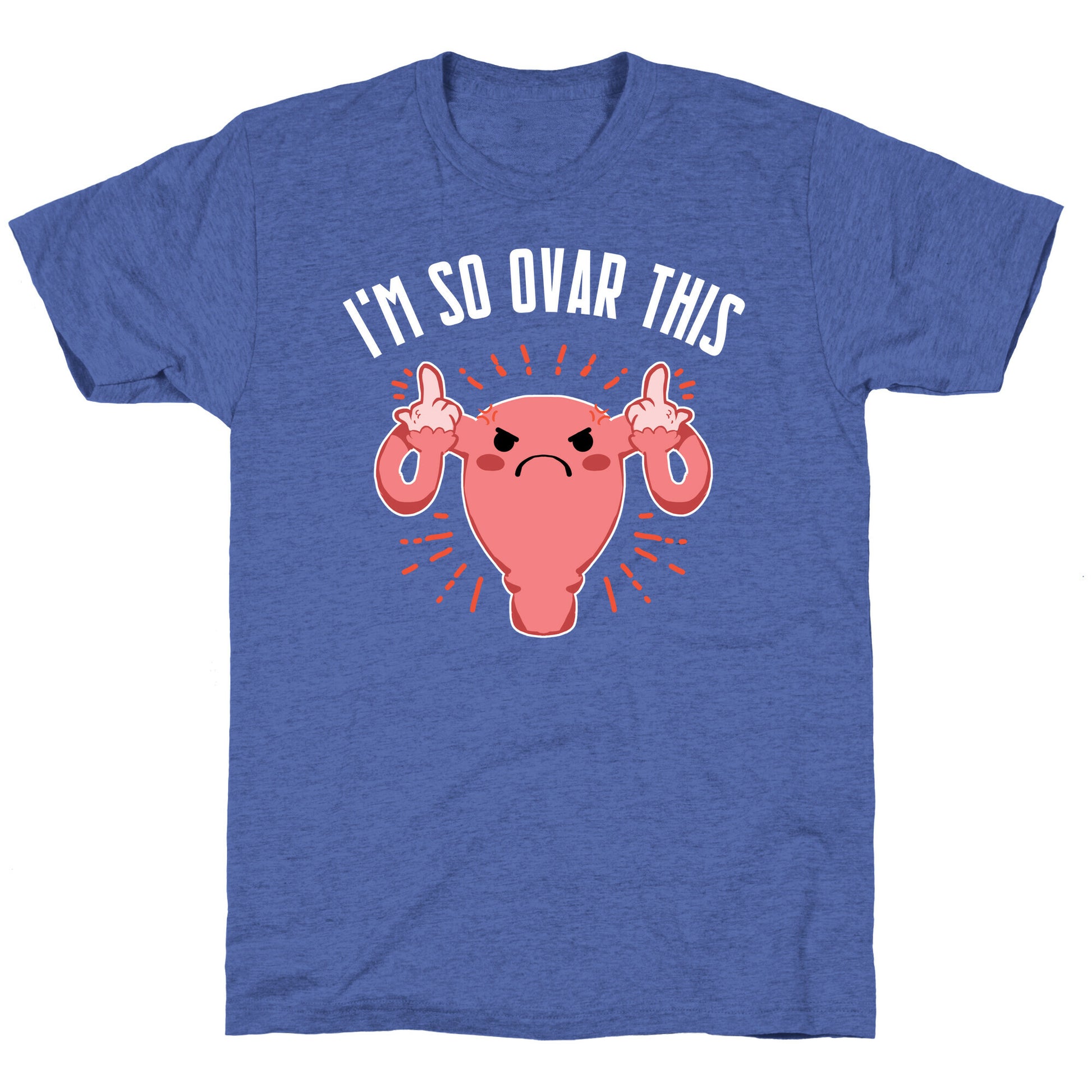 I'm So Ovar This Unisex Triblend Tee