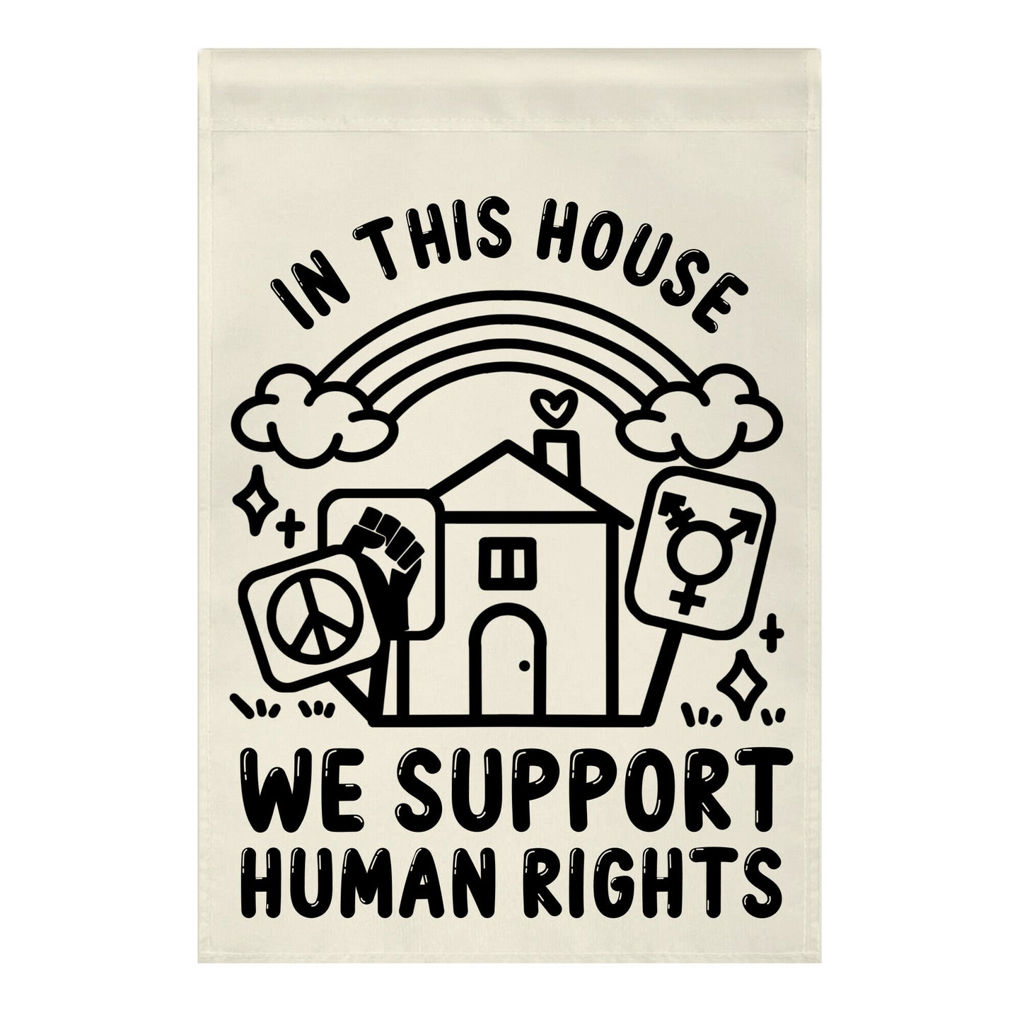 In This House We Support Human Rights Garden Flag