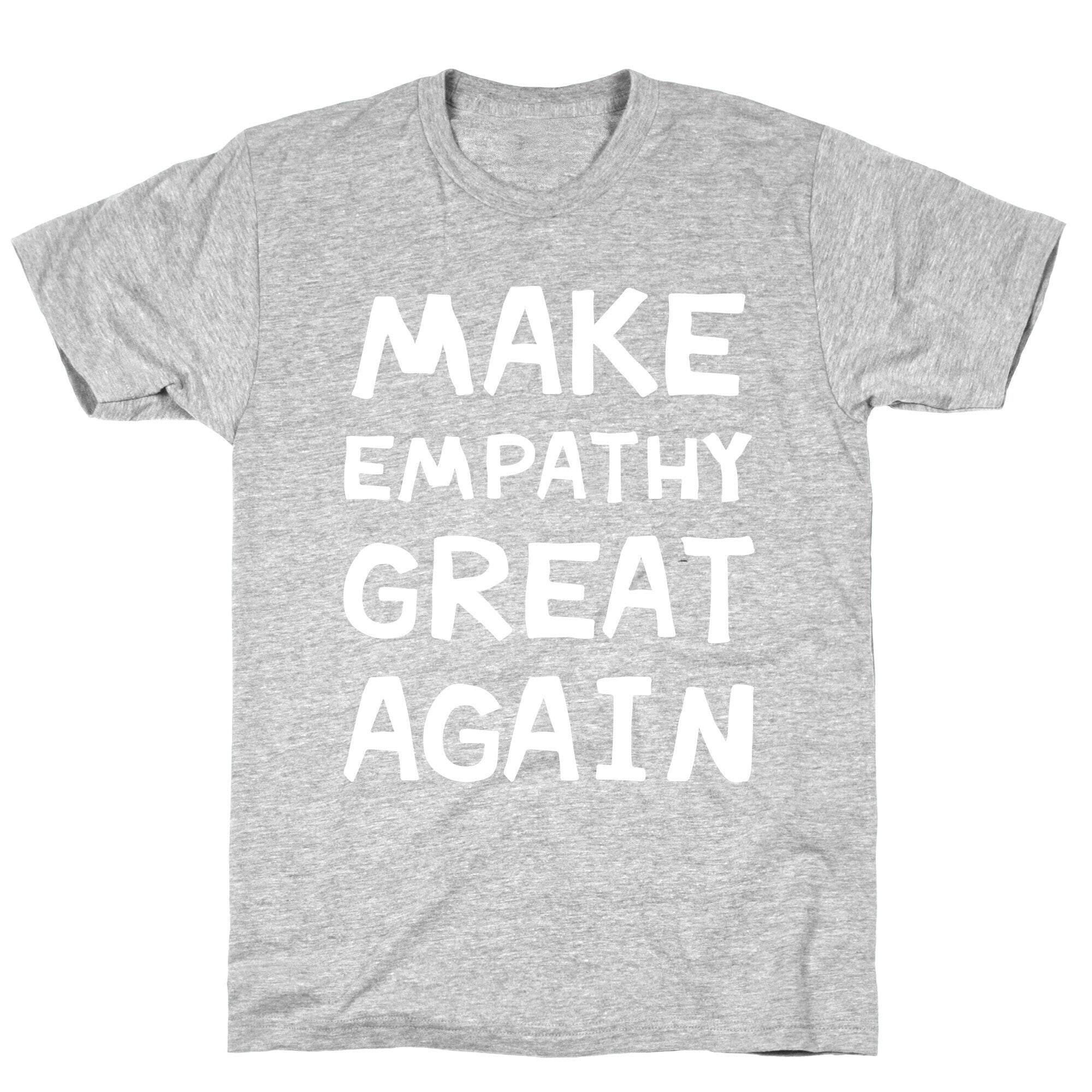 Make Empathy Great Again T-Shirt