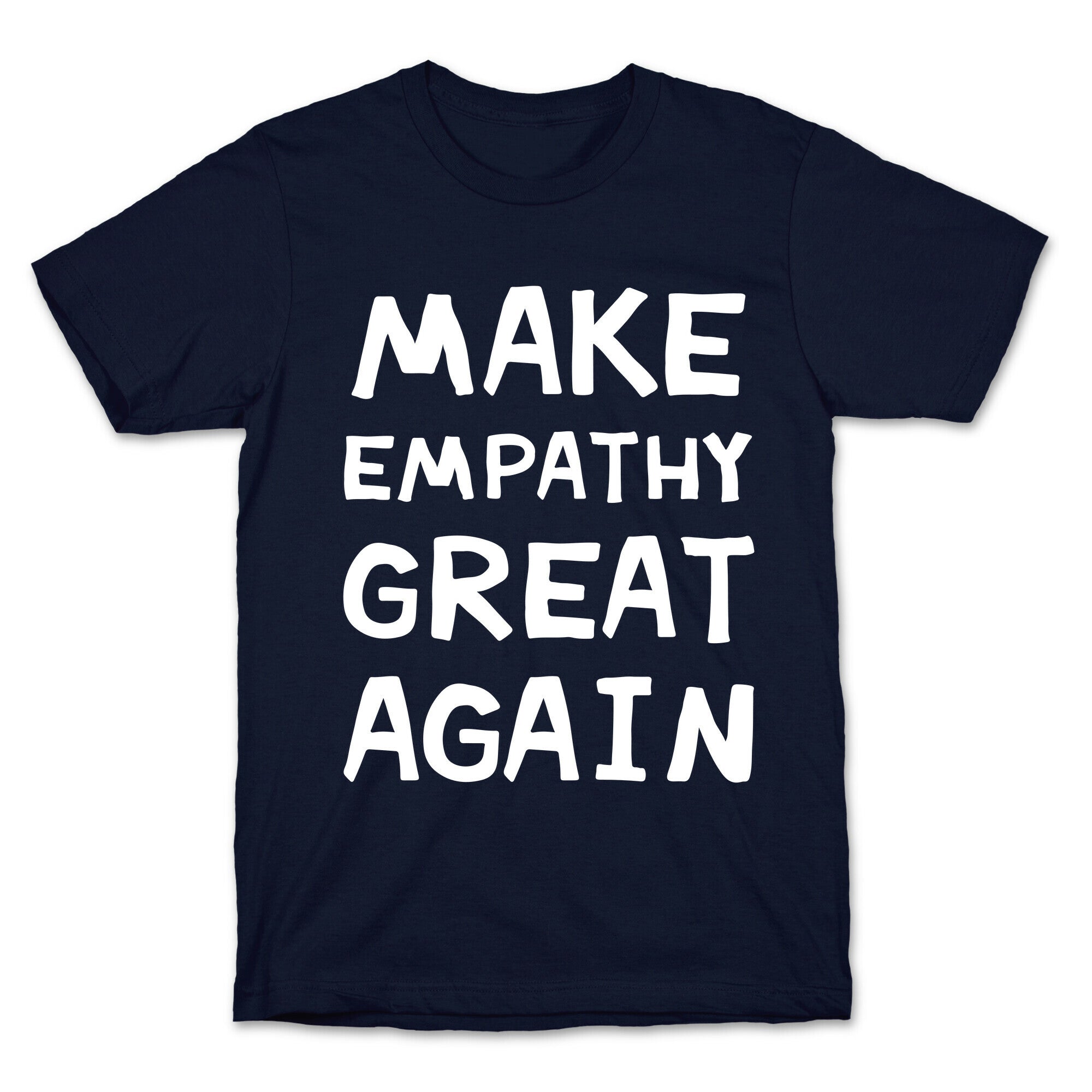 Make Empathy Great Again T-Shirt
