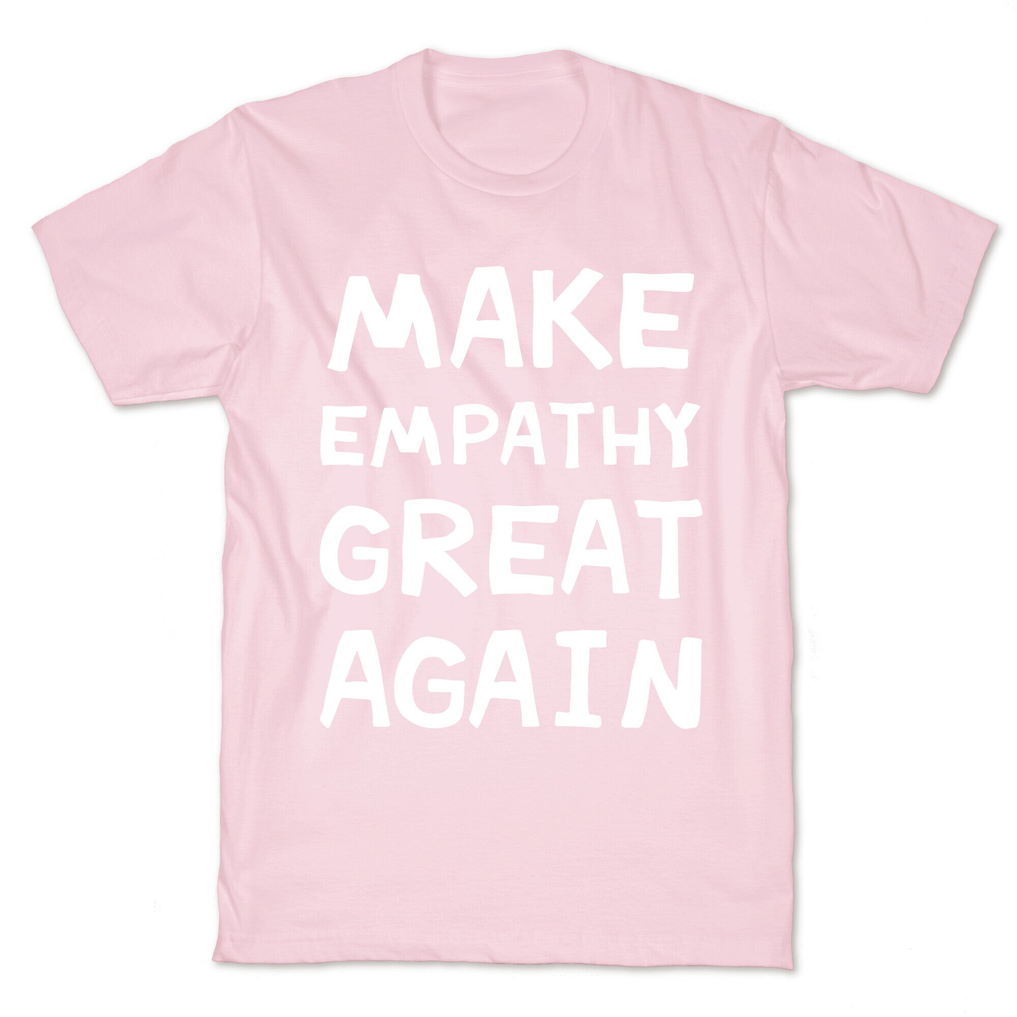 Make Empathy Great Again T-Shirt