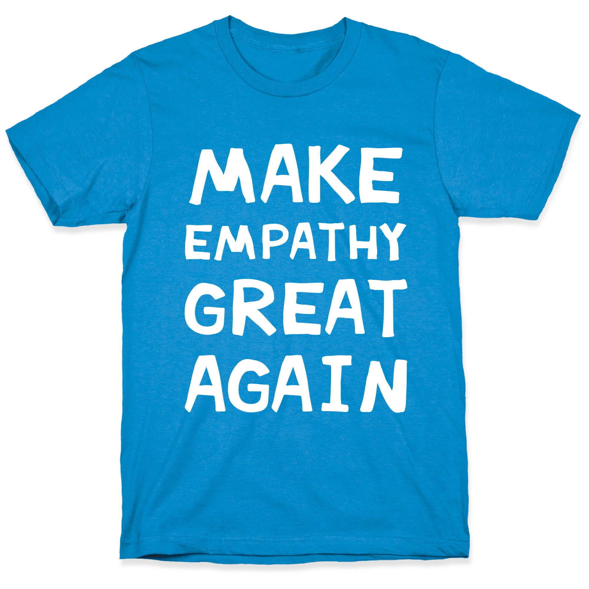 Make Empathy Great Again T-Shirt